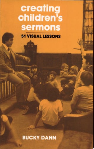 Creating Children's Sermons: 51 Visual Lessons