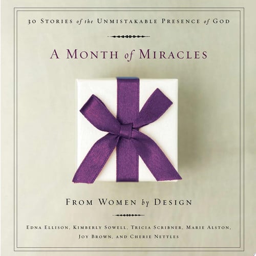 A Month of Miracles: 30 Stories of the Unmistakable Presence of God