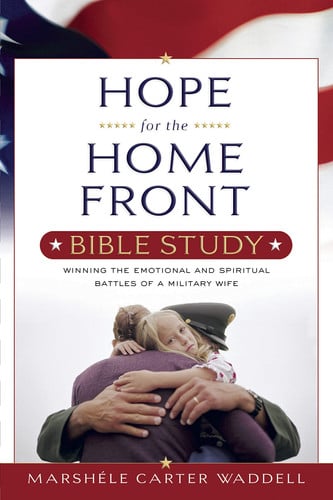 Hope for the Home Front Bible Study (Repackaged): Winning the Emotional and Spiritual Battles of a Military Wife