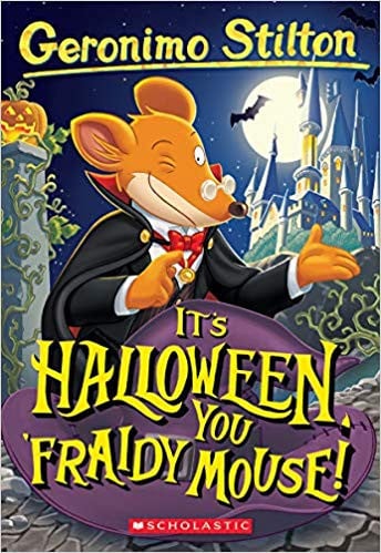 It's Halloween, You 'Fraidy Mouse! (Geronimo Stilton, No. 11)