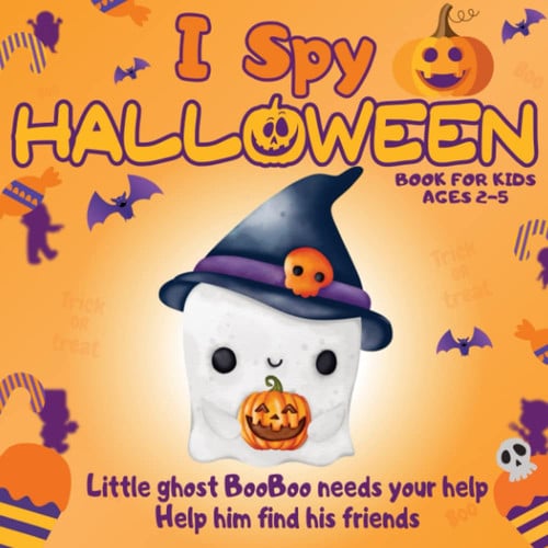 I Spy Halloween Book for Kids Ages 2-5: Help the Little Ghost BooBoo Find His Friends | a Fun Activity with Alphabet | Preschoolers Toddlers Friendly Pictures | Guessing and Counting Games