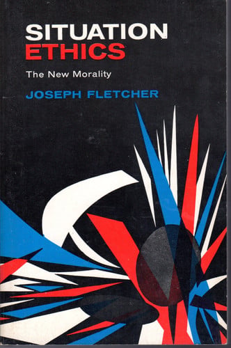 Situation Ethics: The New Morality