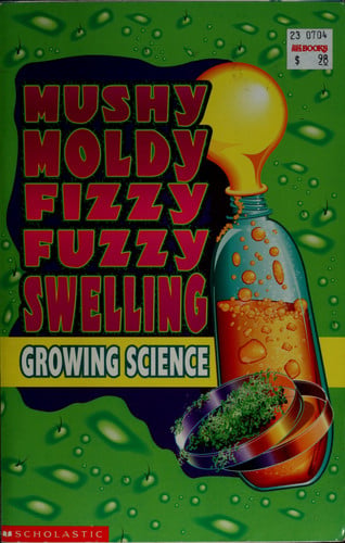 Mushy Moldy Fizzy Fuzzy Swelling: Growing Science Kit