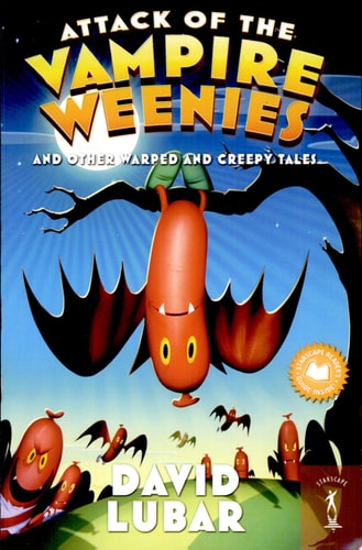 Attack of the Vampire Weenies And Other Warped and Creepy Tales