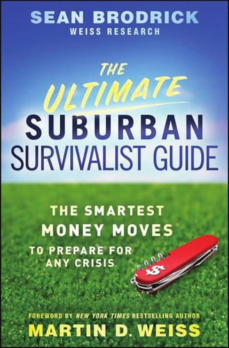 The Ultimate Suburban Survivalist Guide: The Smartest Money Moves to Prepare for Any Crisis