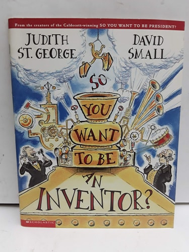 So You Want to be an Inventor?