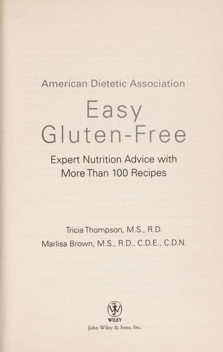 Academy Of Nutrition And Dietetics Easy Gluten-Free: Expert Nutrition Advice with More Than 100 Recipes (American Dietetic Association)