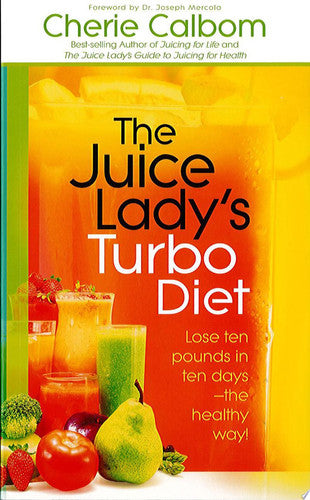 The Juice Lady's Turbo Diet: Lose Ten Pounds in Ten Days?the Healthy Way!