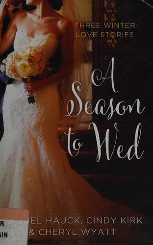 A Season to Wed: Three Winter Love Stories (A Year of Weddings Novella)