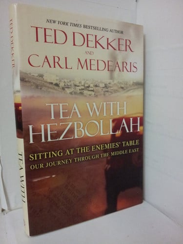 Tea with Hezbollah: Sitting at the Enemies Table Our Journey Through the Middle East