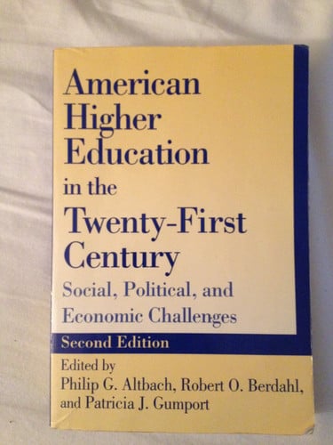 American Higher Education in the Twenty-First Century: Social, Political, and Economic Challenges
