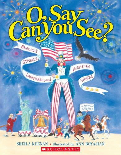 O, Say Can You See? America's Symbols, Landmarks, And Important Words