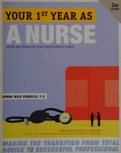 Your First Year As a Nurse, Second Edition: Making the Transition from Total Novice to Successful Professional