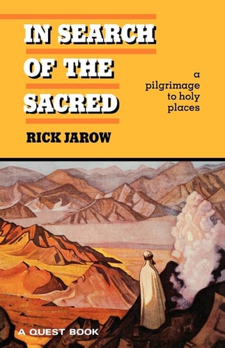 In Search of the Sacred: A Pilgrimage to Holy Places (Quest Book)