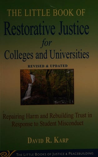 Little Book of Restorative Justice for Colleges & Universities: Revised & Updated: Repairing Harm and Rebuilding Trust in Response to Student Misconduct