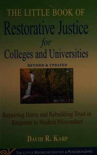 Little Book of Restorative Justice for Colleges & Universities: Revised & Updated: Repairing Harm and Rebuilding Trust in Response to Student Misconduct