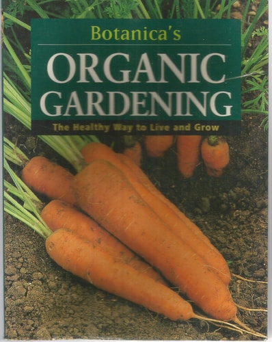Botanica's Organic Gardening The Healthy Way to Live and Grow