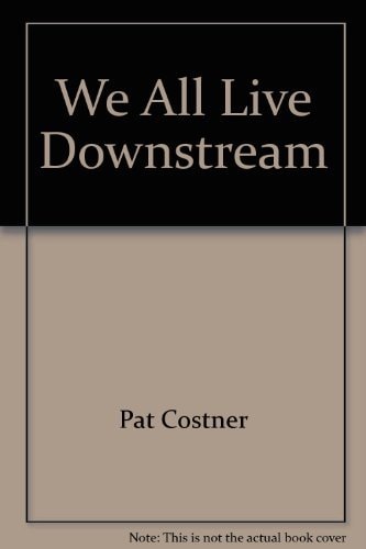 We All Live Downstream: A Guide to Waste Treatment that Stops Water Pollution