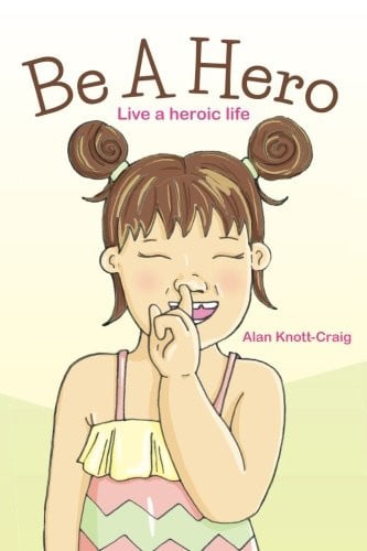 Be A Hero: Live a heroic life