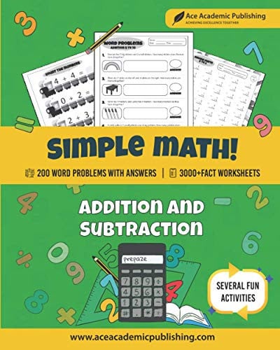 Simple Math: Ace Academic Publishing | Addition and Subtraction WorkBook | 200 Math Word Problems | 3000+ Fact Problems | Everyday Practice
