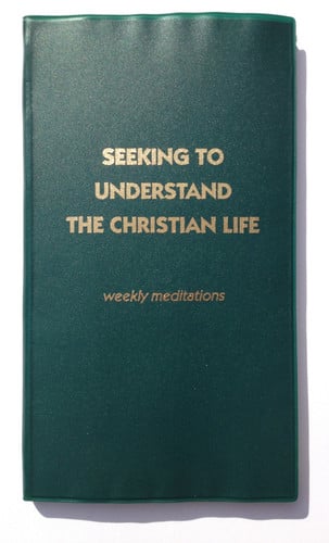 Seeking to Understand the Christian Life, Weekly Meditations by walter a. henrichsen (2005-08-02)