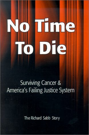 No Time to Die: Surviving Cancer and America's Failing Justice System