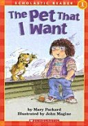 THE PET THAT I WANT(Scholastic Reader 1