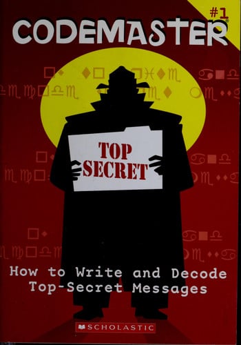 How to Write and Decode Top-Secret Messages (Codemaster, No. 1)