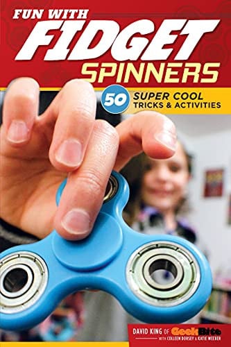 Fun with Fidget Spinners: 50 Super Cool Tricks & Activities (Design Originals) Tricks for Beginners and Advanced Fidgeters, plus Tips, Games, & Challenges from Fidgeting Pro David King of GeekBite