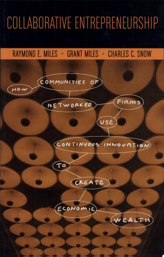 Collaborative Entrepreneurship: How Communities of Networked Firms Use Continuous Innovation to Create Economic Wealth