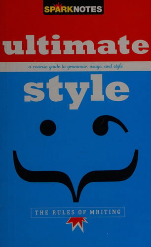 How to Write: Grammar, Usage & Style (SparkNotes Ultimate Style)