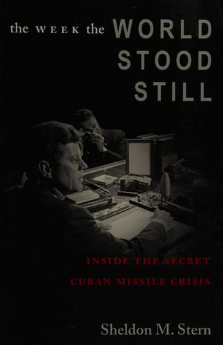 The Week the World Stood Still: Inside the Secret Cuban Missile Crisis (Stanford Nuclear Age Series)