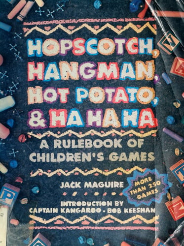 Hopscotch, hangman, hot-potato, and ha, ha, ha: A rule book of children's games