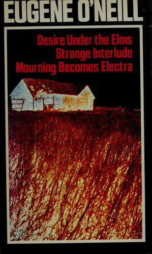 Three Plays: Desire Under The Elms; Strange Interlude; Mourning Becomes Electra