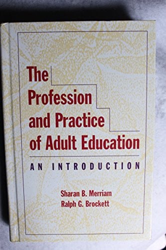 The Profession and Practice of Adult Education: An Introduction (Jossey Bass Higher & Adult Education Series)