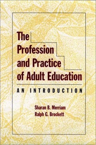 The Profession and Practice of Adult Education: An Introduction (Jossey Bass Higher & Adult Education Series)