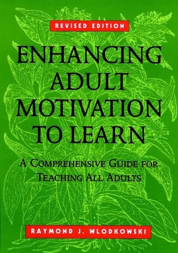Enhancing Adult Motivation to Learn: A Comprehensive Guide for Teaching All Adults (Jossey Bass Higher & Adult Education Series)