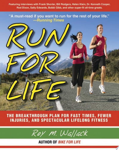 Run for Life: The Injury-Free, Anti-Aging, Super-Fitness Plan to Keep You Running to 100