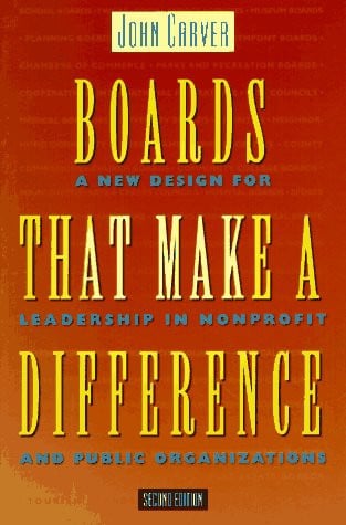 Boards That Make a Difference: A New Design for Leadership in Nonprofit and Public Organizations (JOSSEY BASS NONPROFIT & PUBLIC MANAGEMENT SERIES)