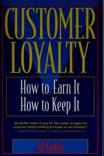 Customer Loyalty: How to Earn It, How to Keep It