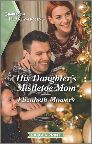 His Daughter's Mistletoe Mom: A Clean and Uplifting Romance (Little Lake Roseley, 4)