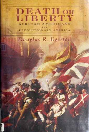 Death or Liberty:African Americans and Revolutionary America African Americans and Revolutionary America