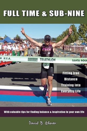 Full-Time & Sub-Nine: Fitting Iron Distance Training into Everyday Life