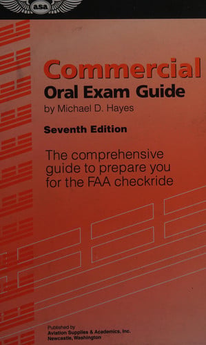 Commercial Oral Exam Guide: The Comprehensive Guide to Prepare You for the FAA Checkride (Oral Exam Guide series)