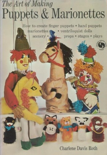 The art of making puppets & marionettes (Chilton's creative crafts series)