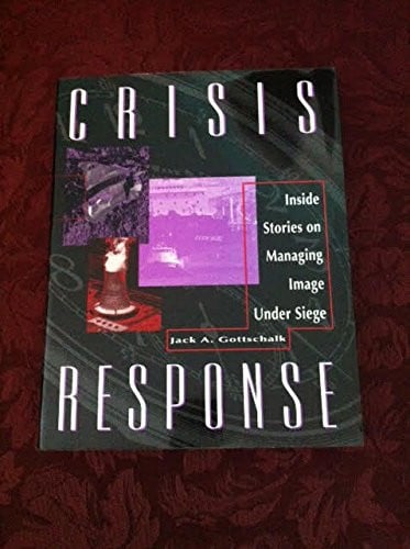 Crisis Response: Inside Stories on Managing Image Under Seige