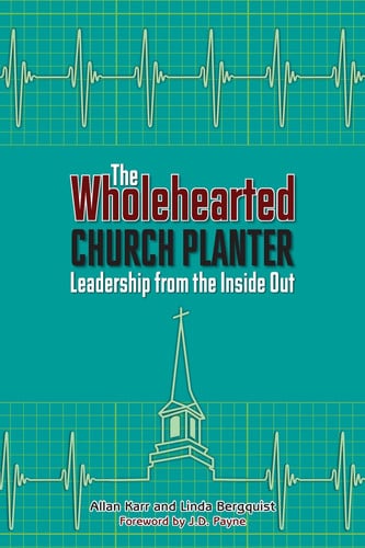 The Wholehearted Church Planter: Leadership from the Inside Out (Columbia Partnership Leadership)