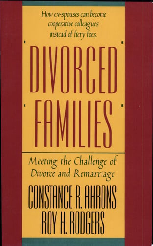 Divorced Families: Meeting the Challenge of Divorce and Remarriage