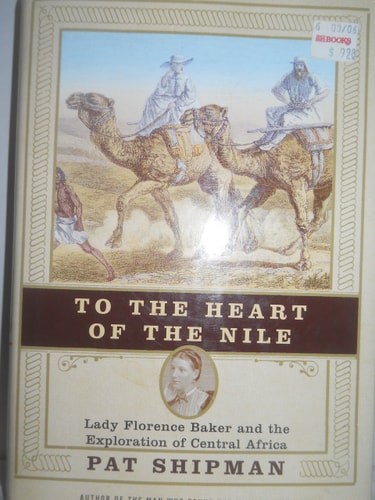 To the Heart of the Nile Lady Florence Baker and the Exploration of Central Africa