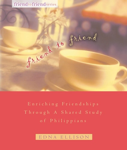 Friend to Friend: Enriching Friendships Through a Shared Study of Philippians